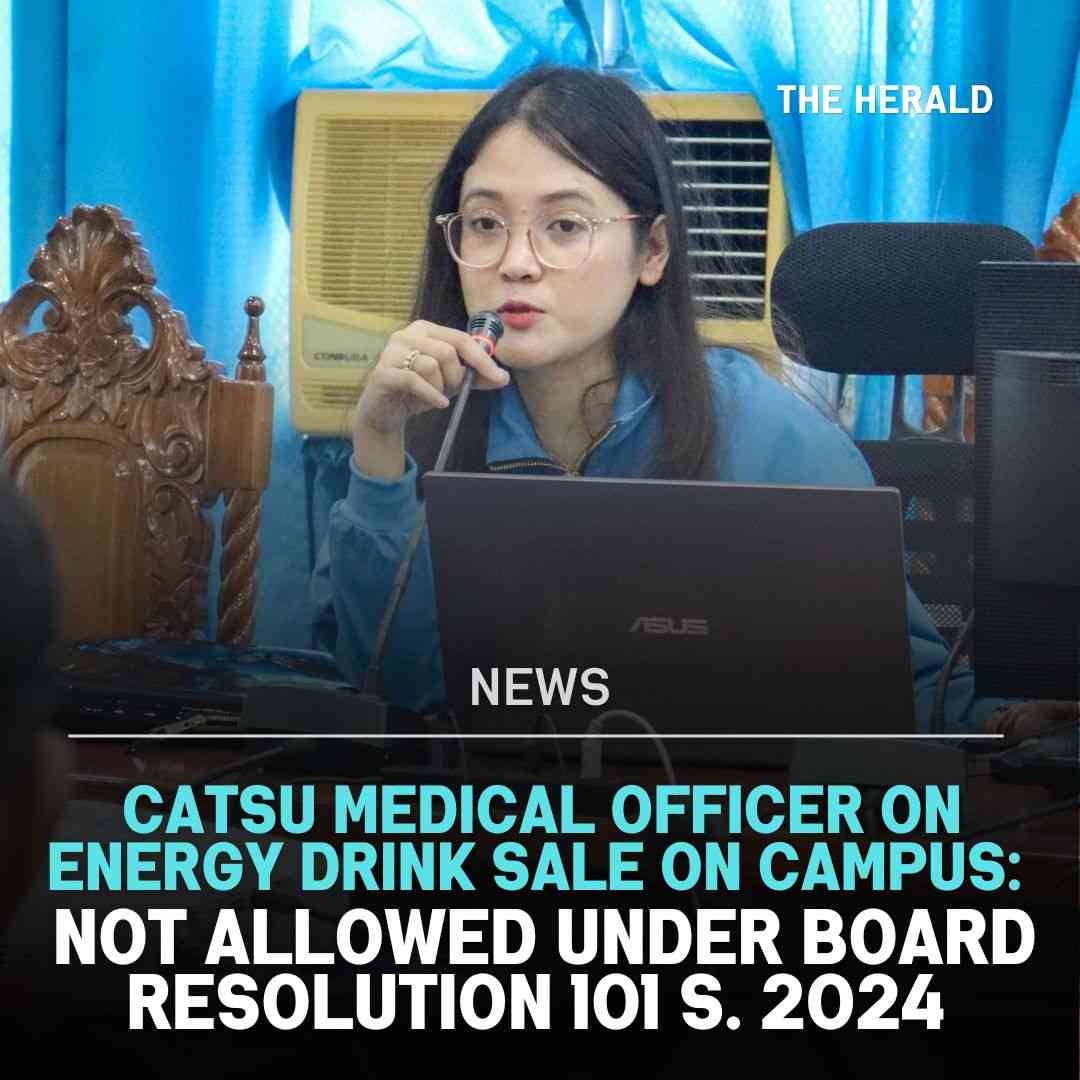 CatSU MEDICAL OFFICER ON ENERGY DRINK SALE ON CAMPUS: Not allowed under Board Resolution 101 s. 2024